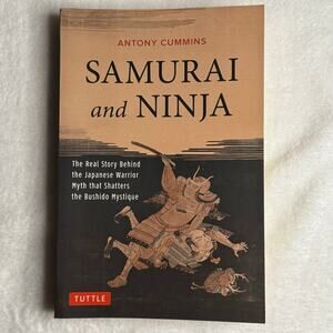 Samurai and Ninja: The Real Story - Antony Cummins Paperback, Tuttle Publishing